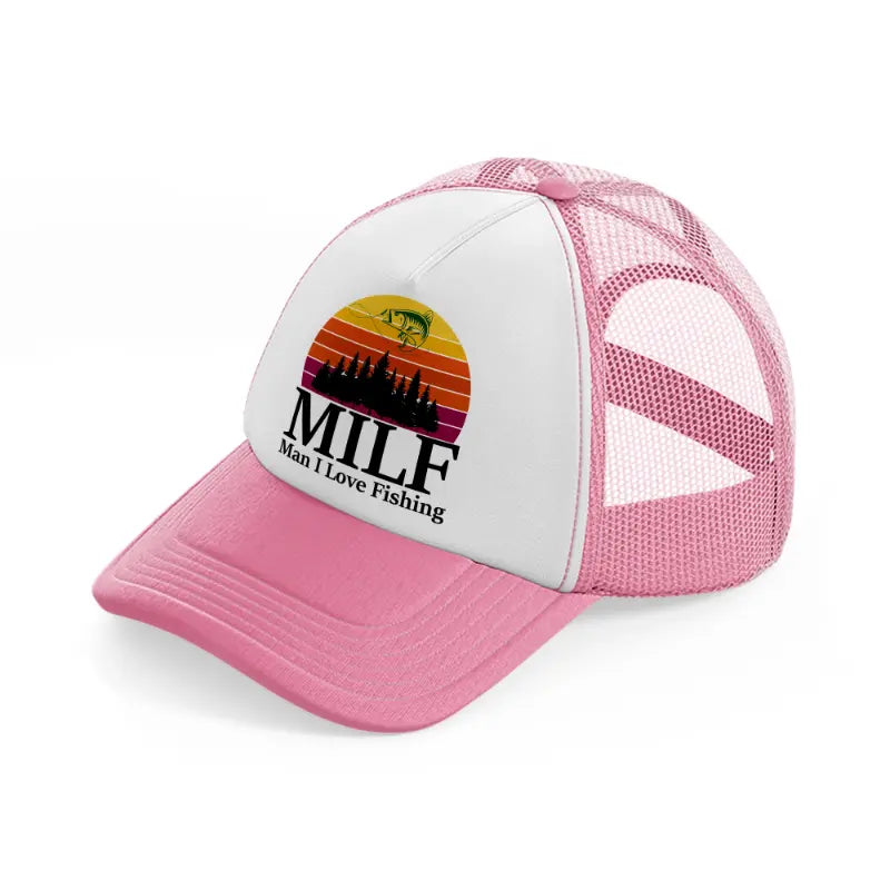 milf man i love fishing-pink-and-white-trucker-hat