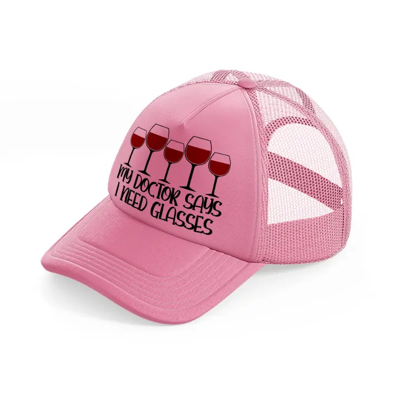 my doctor says i need glasses-pink-trucker-hat