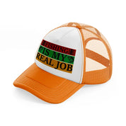 fishing is my real job-orange-trucker-hat