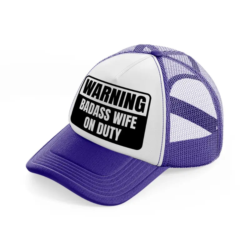warning badass wife on duty-purple-trucker-hat
