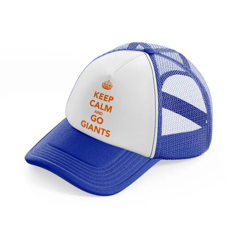 keep calm and go giants blue and white trucker hat