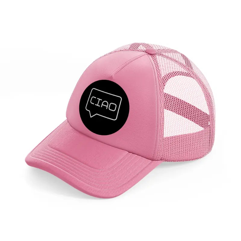 ciao chat bubble-pink-trucker-hat