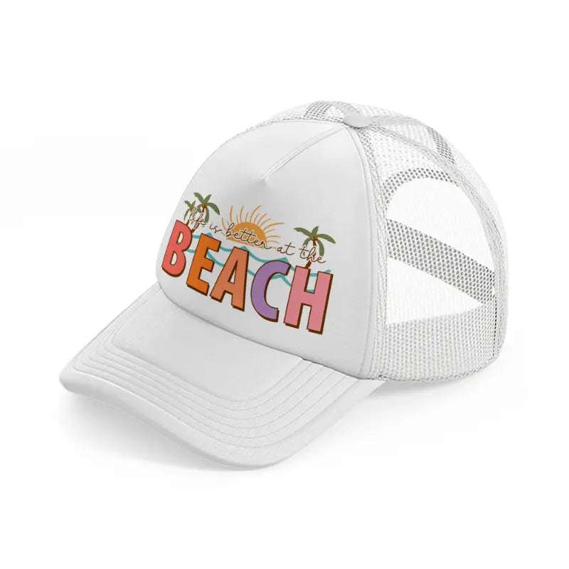 life is better at the beach-white-trucker-hat