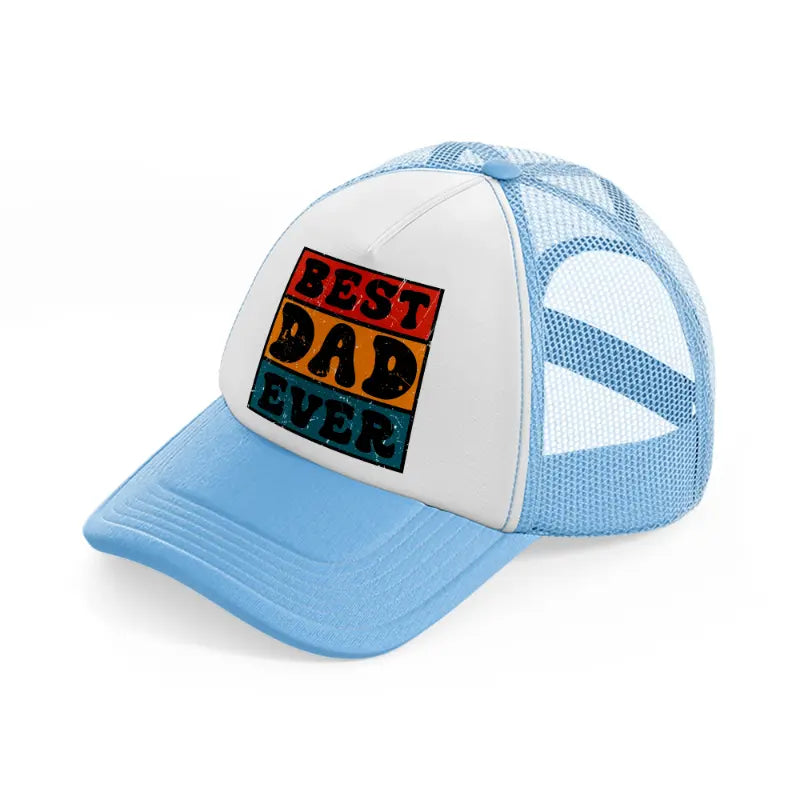 best dad ever-sky-blue-trucker-hat