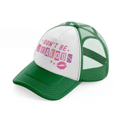 don't be jealous-green-and-white-trucker-hat