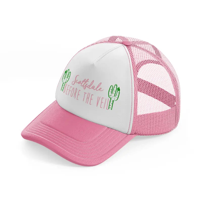 scottsdale before the veil pink and white trucker hat