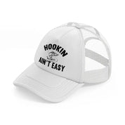 hookin ain't easy-white-trucker-hat