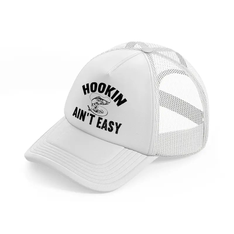 hookin ain't easy white trucker hat