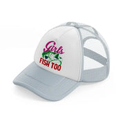 girls fish too-grey-trucker-hat