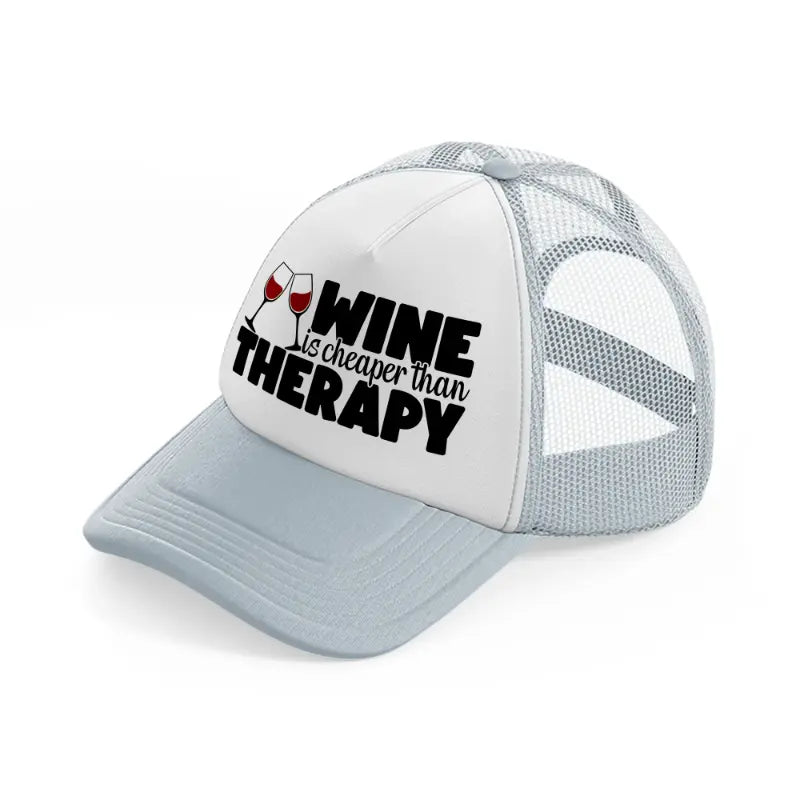 wine is cheaper than therapy grey trucker hat