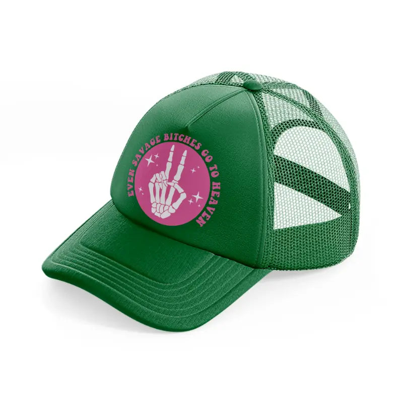 even savage bitches go to heaven-green-trucker-hat
