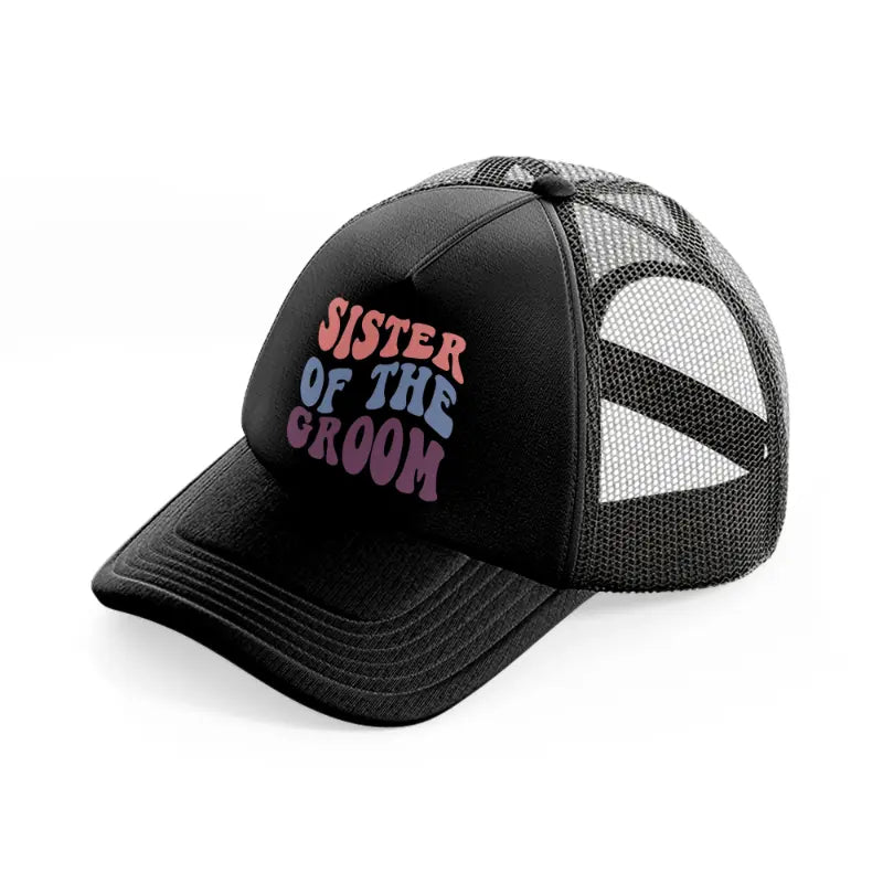 sister of the groom enhanced color black trucker hat