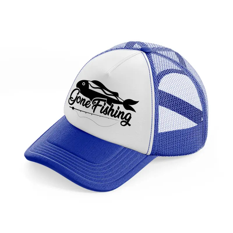 gone fishing-blue-and-white-trucker-hat