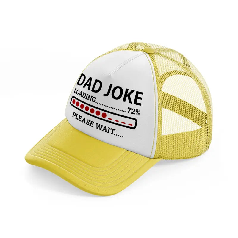 dad joke loading... please wait-yellow-trucker-hat