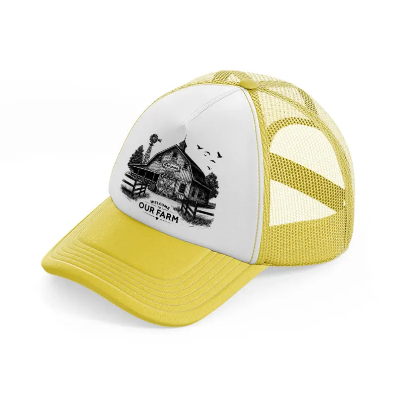welcome to our farm.-yellow-trucker-hat
