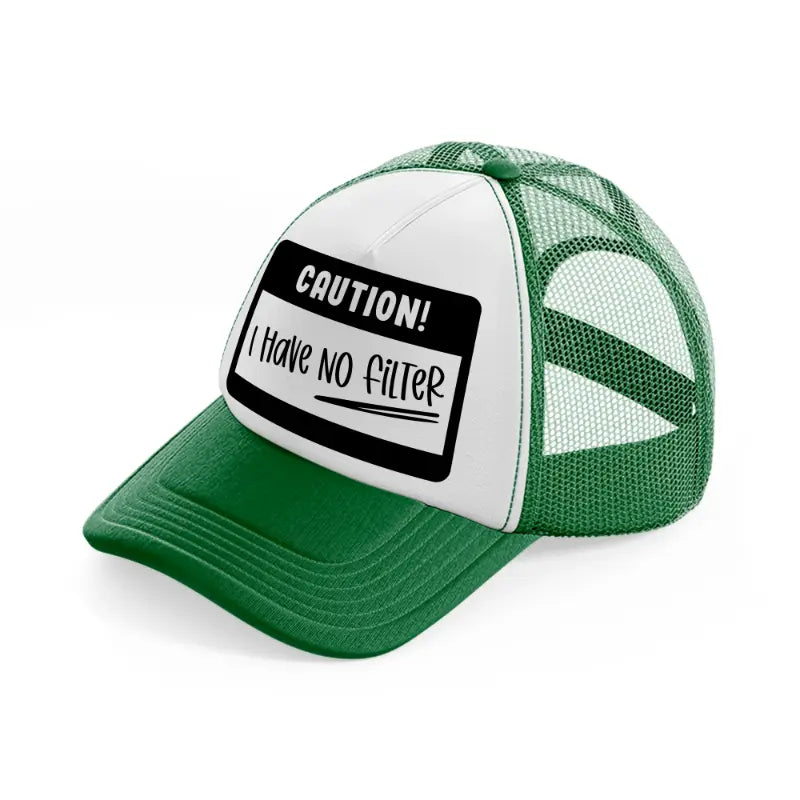 caution! i have no filter-green-and-white-trucker-hat