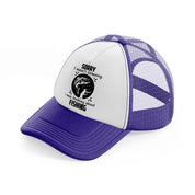 sorry i wasn't listening i was thinking about fishing black purple trucker hat