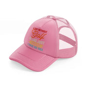 a day without golf is like just kidding i have no idea-pink-trucker-hat