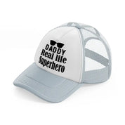 daddy real life superhero-grey-trucker-hat