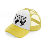 love me, love my chickens yellow trucker hat