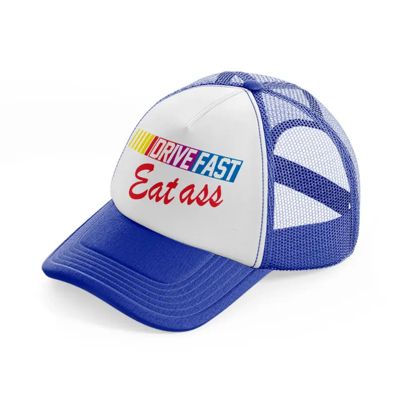 Drive Fast Eat Ass blue-and-white Trucker Hat