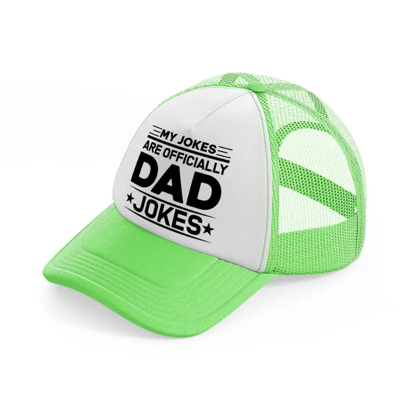 my jokes are officially dad jokes-lime-green-trucker-hat