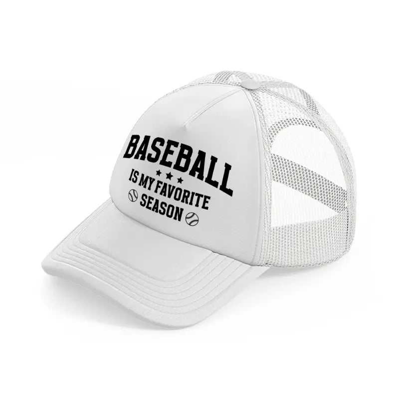 baseball is my favorite season black-white-trucker-hat