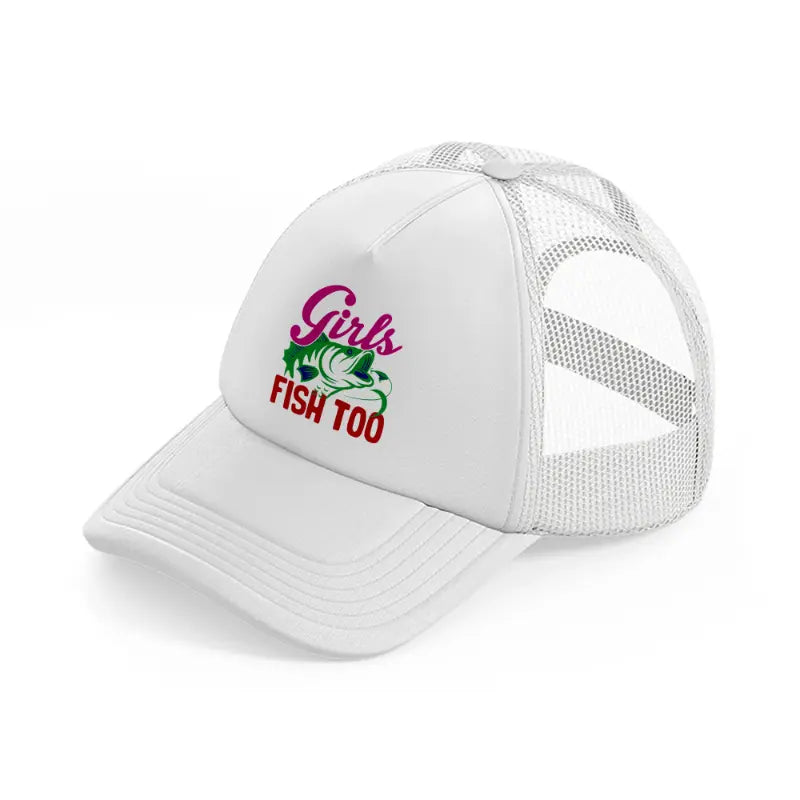 girls fish too-white-trucker-hat