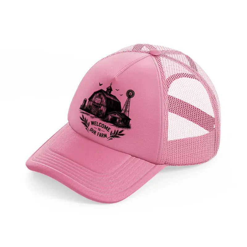 welcome to our farm pink trucker hat