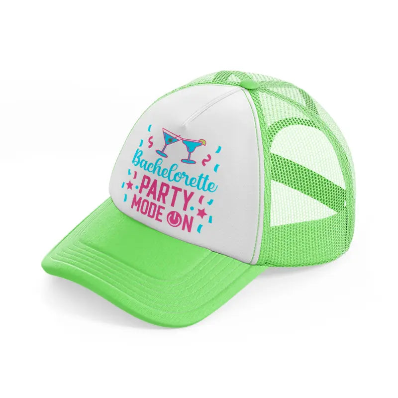 bachelorette party mode on-lime-green-trucker-hat