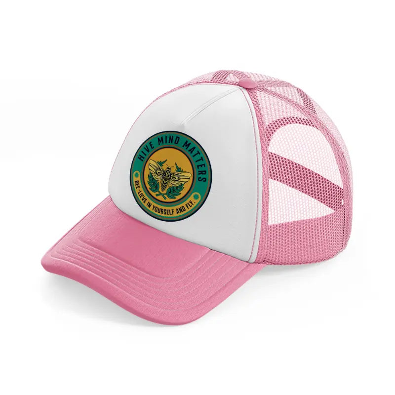 hive mind matters bee-lieve in yourself and fly-pink-and-white-trucker-hat