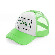 ciao in a bubble-lime-green-trucker-hat