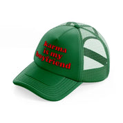 karma is my boyfriend-green-trucker-hat