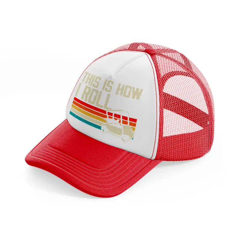 this is how i roll retro-red-and-white-trucker-hat