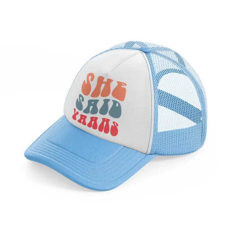 she-said-yaaas-sky-blue-trucker-hat
