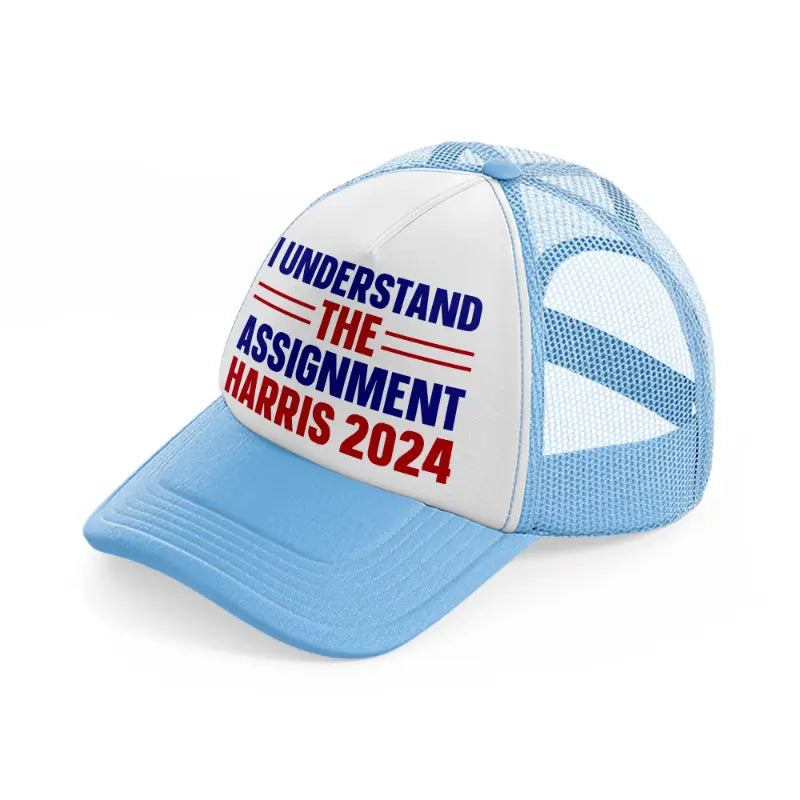 I Understand The Assignment Harris 2024 sky-blue Trucker Hat