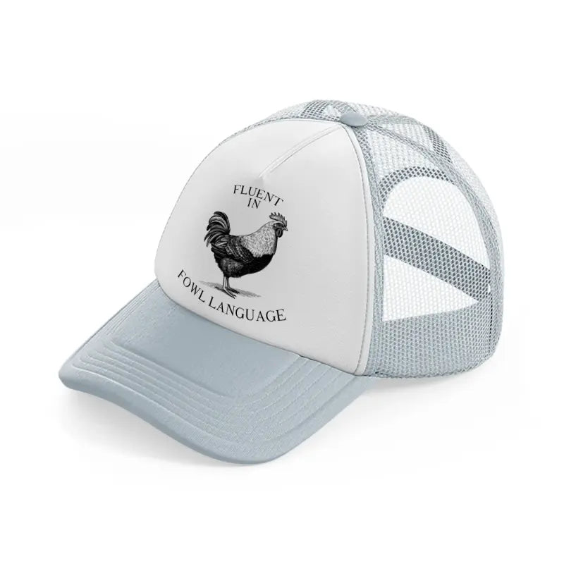 fluent in fowl language-grey-trucker-hat