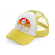 i'd tap that-yellow-trucker-hat