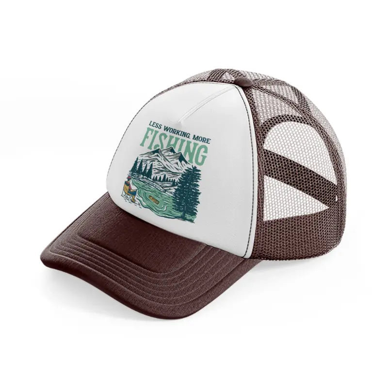 less working, more fishing-brown-trucker-hat