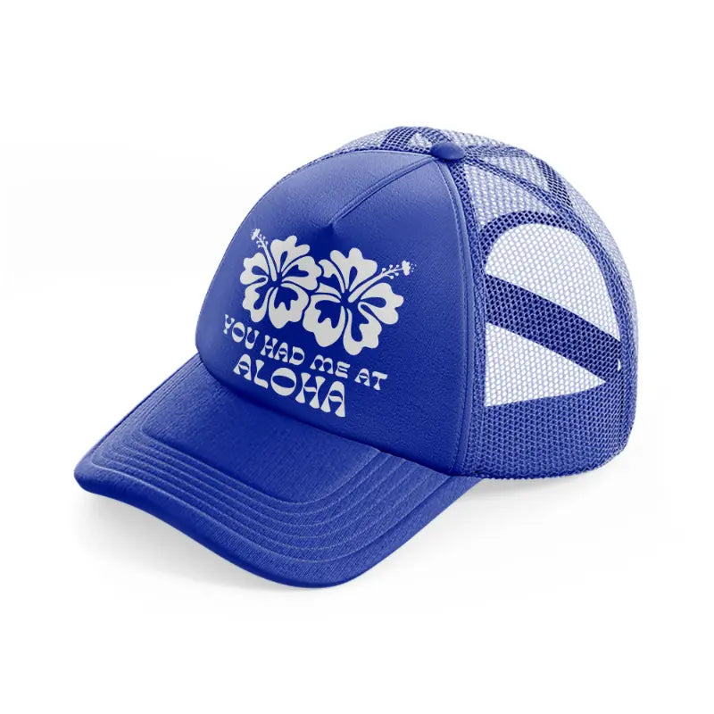 you had me at aloha blue trucker hat