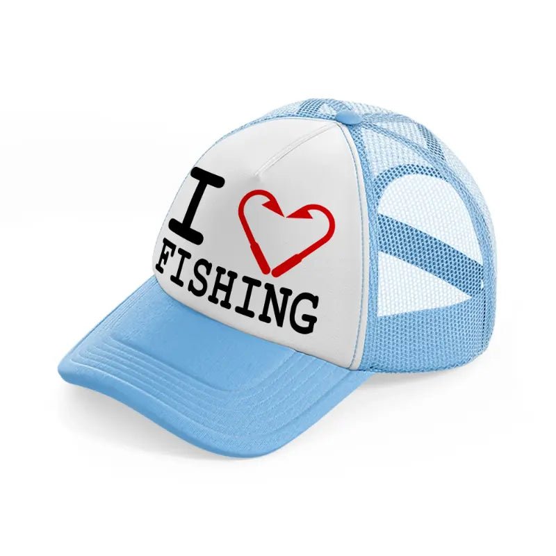 i love fishing sky blue trucker hat