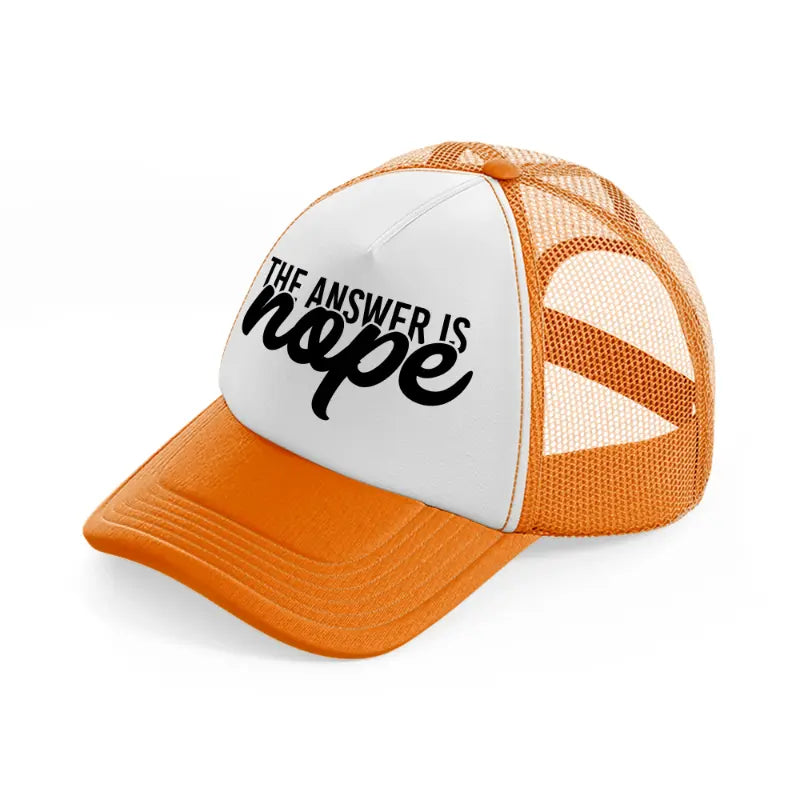 the answer is nope orange trucker hat