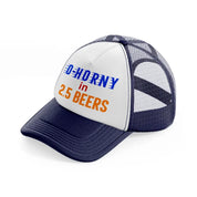 0 To Horny In 2.5 Beers Trucker Hat