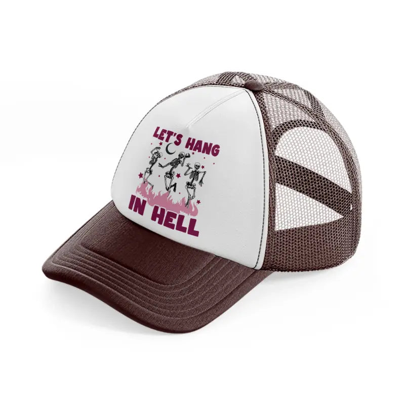 let's hang in hell-brown-trucker-hat