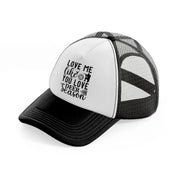 love me like you love deer season-black-and-white-trucker-hat