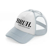 bruh. formerly known as mom grey trucker hat