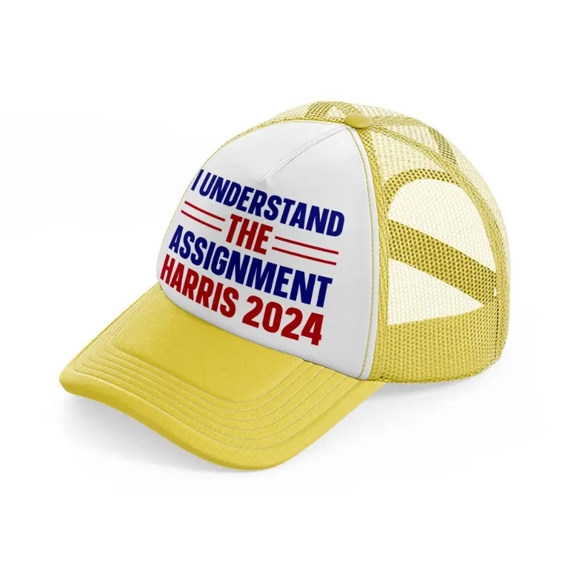 I Understand The Assignment Harris 2024 yellow Trucker Hat