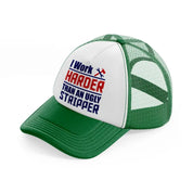 i work harder than an ugly stripper-green-and-white-trucker-hat