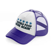 would poop here again purple trucker hat