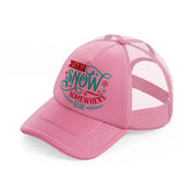 let it snow somewhere else color-pink-trucker-hat